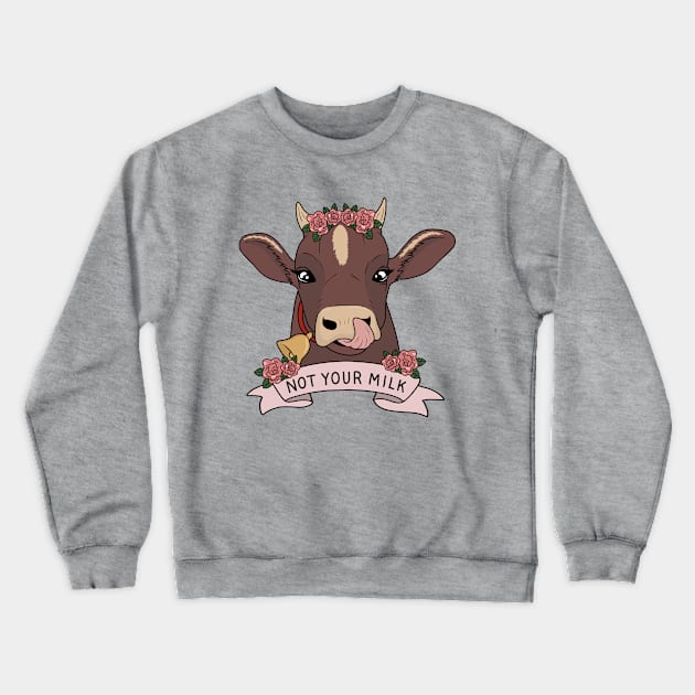 Not your milk Crewneck Sweatshirt by valentinahramov